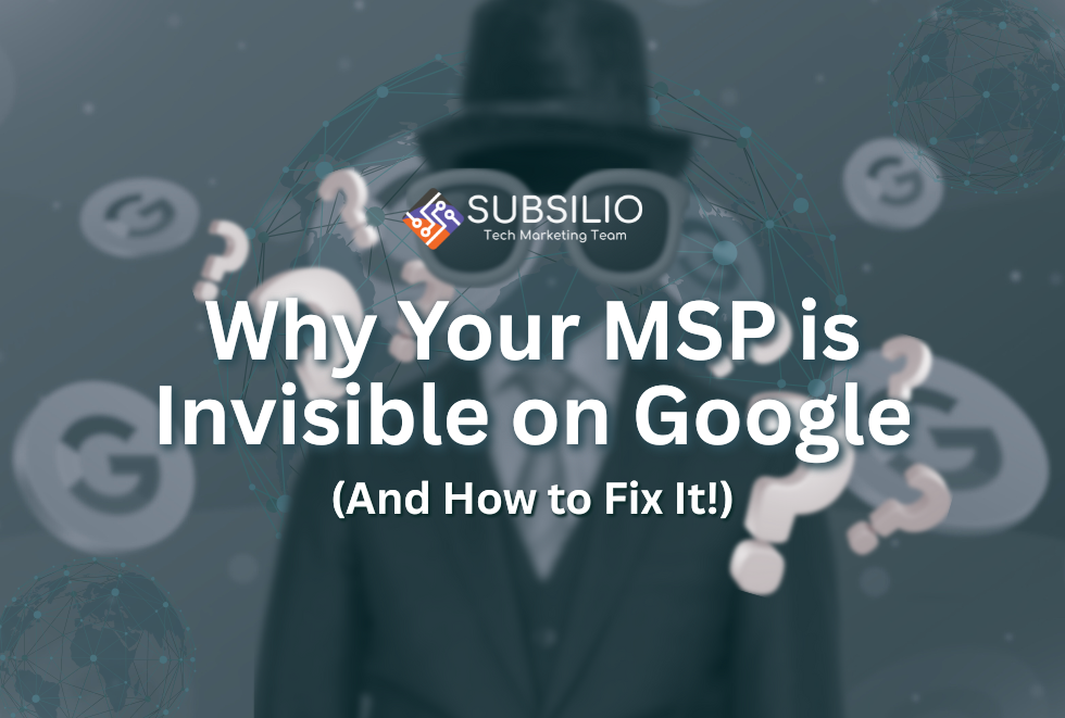 Man in a suit with a hat, text overlay reading "Why Your MSP is Invisible on Google (And How to Fix It!)", background featuring Google logos and question marks, emphasizing MSP marketing challenges and solutions.