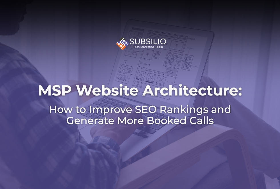 MSP Website Architecture: How to Improve SEO Rankings and Generate More Booked Calls